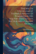 Thorie de l'coulement tourbillonnant et tumultueux des liquides dans les lits rectilignes a grande section