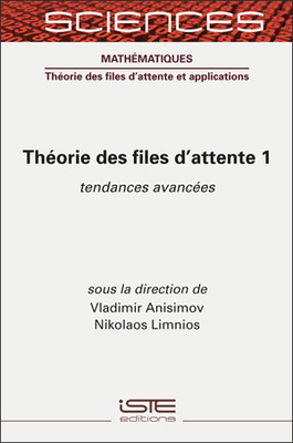 Th?orie des files d'attente 1: Tendances avanc?es - Anisimov, Vladimir, and Limnios, Nikolaos