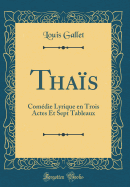 Tha?s: Com?die Lyrique En Trois Actes Et Sept Tableaux (Classic Reprint)