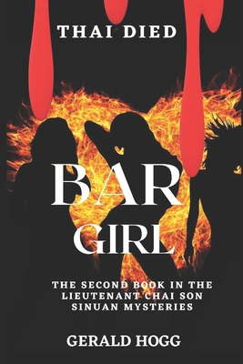 Thai Died...Bar Girl: The second book in the Lieutenant Chai Son Sinuan mystery's - Hogg, Gerald