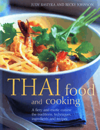 Thai Food and Cooking: A Fiery and Exotic Cuisine: the Traditions, Techniques, Ingredients and Recipes