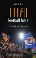 Thai Football Tales: A Beautiful Madness