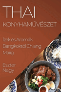 Thai Konyham v?szet: ?zek ?s Aromk Bangkokt?l Chiang Maiig