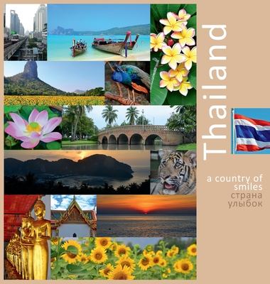 Thailand: A Country of Smiles: A Photo Travel Experience - Vlasov, Andrey, and Labonina, Daria (Translated by), and Krivenkova, Vera (Editor)