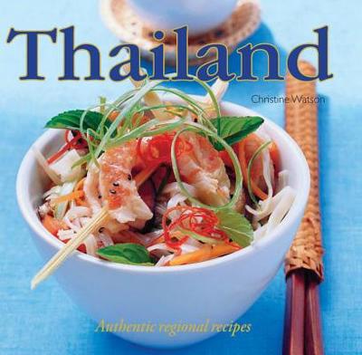 Thailand: Authentic Regional Recipes - Watson, Christine