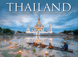 Thailand: Buddhist Kingdom at the Heart of South East Asia