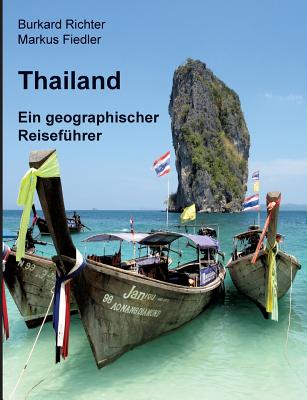 Thailand - Ein geographischer Reisef?hrer - Richter, Burkard, and Fiedler, Markus