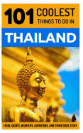 Thailand Travel Guide: 101 Coolest Things to Do in Thailand