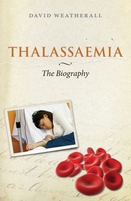 Thalassaemia: The Biography - Weatherall, David