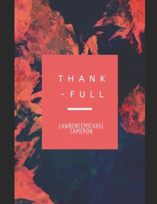 Thank Full: "A handbook and manual for a 26 day Pilgrimage of Gratitude - Cameron, Lawrence Michael