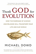 Thank God for Evolution: How the Marriage of Science and Religion Will Transform Your Life and Our World