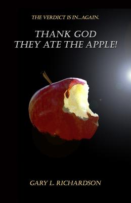 Thank God. They Ate the Apple!: The Verdict Is in Series - Westbrook, Tom, and Richardson, Gary L