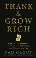 Thank & Grow Rich: A 30-Day Experiment in Shameless Gratitude and Unabashed Joy