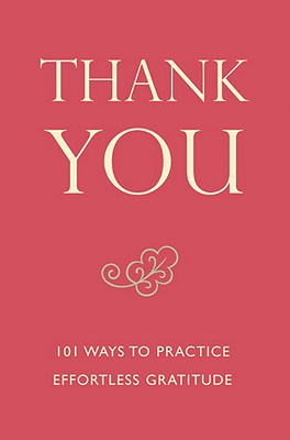 Thank You: 101 Ways to Practice Effortless Gratitude - Hatherleigh Press (Creator)