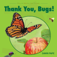 Thank You, Bugs!: Pollinators Are Our Friends