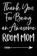 Thank You For Being an Awesome Room Mom: Blank Lined Journal For Teacher Appreciation