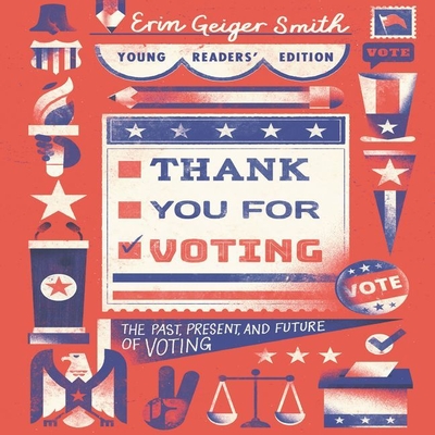 Thank You for Voting: The Past, Present, and Future of Voting - Smith, Erin Geiger, and Cordileone, Lisa (Read by)