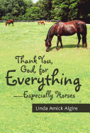 Thank You, God, for Everything-Especially Horses