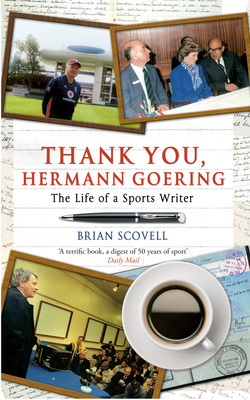 Thank You Hermann Goering: The Life of a Sports Writer - Scovell, Brian