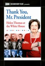 Thank You, Mr. President: Helen Thomas at the White House - Rory Kennedy