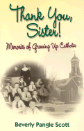 Thank You Sister!: Memories of Growing Up Catholic