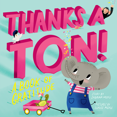 Thanks a Ton! (a Hello!lucky Book): A Book of Gratitude - Hello!lucky, and Moyle, Sabrina