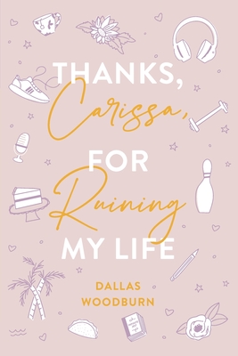 Thanks, Carissa, for Ruining My Life - Woodburn, Dallas