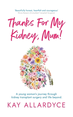 Thanks For My Kidney, Mum! - Allardyce, Kay