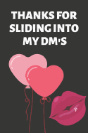 Thanks for Sliding Into My DM's: Hilarious Funny Valentines Day Gifts for Him / Her Lined Paperback Notebook