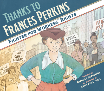 Thanks to Frances Perkins: Fighter for Workers' Rights - Hopkinson, Deborah