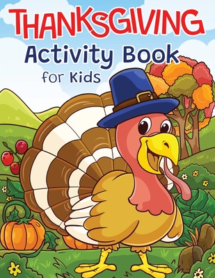 Thanksgiving Activity Book for Kids: Super Fun Thanksgiving Activities - For Hours of Play! - Coloring Pages, I Spy, Mazes, Word Search, Connect The Dots & Much More - Press, Pamparam