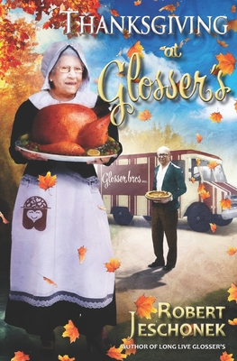 Thanksgiving at Glosser's: A Johnstown Tale - Jeschonek, Robert