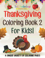 Thanksgiving Coloring Book 2 For Kids! A Unique Variety Of Coloring Pages