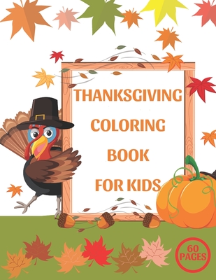 Thanksgiving Coloring Book for Kids: A Fun Activity Gift Book For Toddlers Pre-Schoolers and Children 2-5 - Draws, Turkey