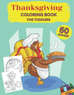Thanksgiving Coloring Book for Toddlers: A Collection of Fun and Easy Thanksgiving Coloring Pages for Kids, Toddlers, and Preschoolers