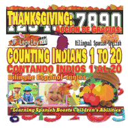 Thanksgiving: Counting Indians 1 to 20. Bilingual Spanish-English: Accin de Gracias: Contando Indios 1 al 20. Bilinge Espaol-Ingls