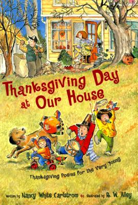 Thanksgiving Day at Our House: Thanksgiving Poems for the Very Young - Carlstrom, Nancy White