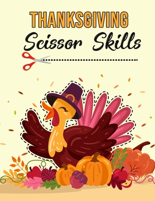 Thanksgiving Scissor Skills: Activity Book for Kids - Howell, Melissa I