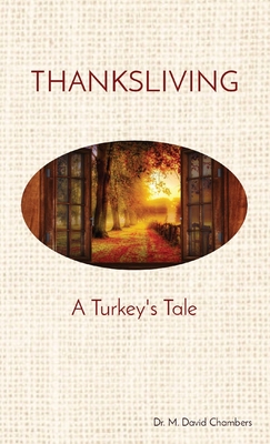 Thanksliving: A Turkey's Tale - Chambers, M David, Dr.