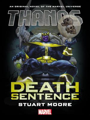 Thanos: Death Sentence - Moore, Stuart (Text by)