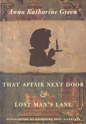 That Affair Next Door and Lost Man's Lane - Green, Anna Katharine