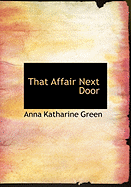 That Affair Next Door - Green, Anna Katharine