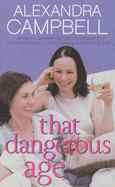 That Dangerous Age - Campbell, Alexandra
