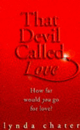 That devil called love