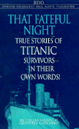 That Fateful Night: True Stories of Titanic Survivors, in Their Own Words - Giuiliand, Geoffrey (Narrator), and Giuliano, Geoffrey (Read by)
