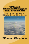 That Holomagic C2 Factor: Vol. 3 in the Sub 4 Minute Extra Mile Series