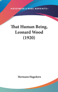 That Human Being, Leonard Wood (1920)