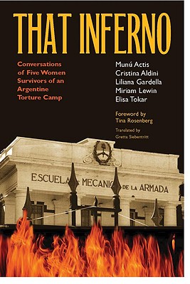 That Inferno: Conversations of Five Women Survivors of an Argentine Torture Camp - Actis, Munu, and Aldini, Cristina, and Gardella, Liliana
