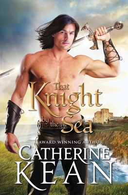 That Knight by the Sea: A Medieval Romance Novella - Kean, Catherine