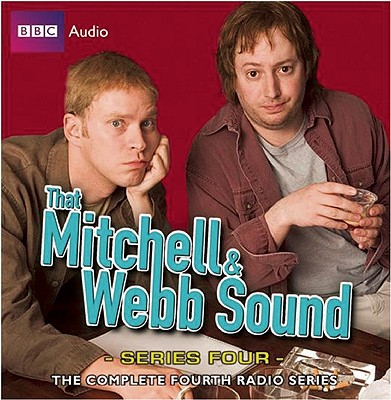 That Mitchell & Webb Sound: Series Four: The Complete Radio Series - Mitchell, David, and Webb, Robert